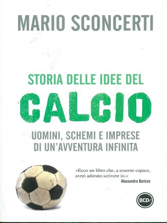 Storia delle idee del calcio. Uomini, schemi e imprese di un'avventura infinita - Mario Sconcerti - 3