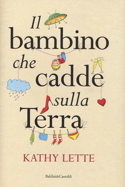 Il bambino che cadde sulla terra - Kathy Lette - copertina