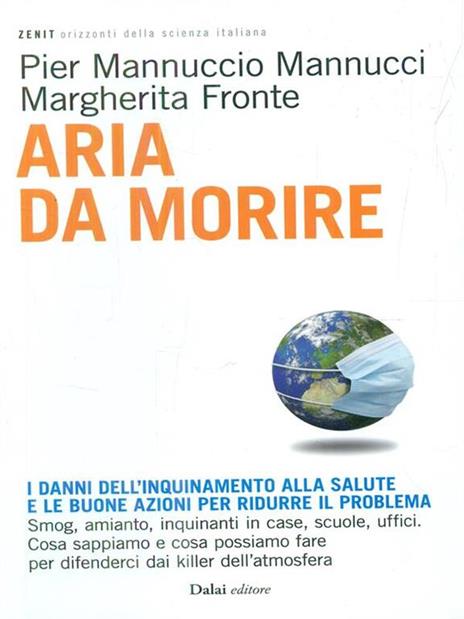 Aria da morire. I danni dell'inquinamento alla salute e le buoni azioni per ridurre il problema - Pier Mannuccio Mannucci,Margherita Fronte - 2