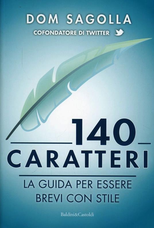 140 caratteri. La guida per essere brevi con stile - Dom Sagolla - copertina