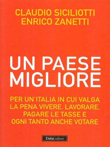 Un Paese migliore. Per un'Italia in cui valga la pena vivere, lavorare, pagare le tasse e ogni tanto anche votare - Claudio Siciliotti,Enrico Zanetti - 3