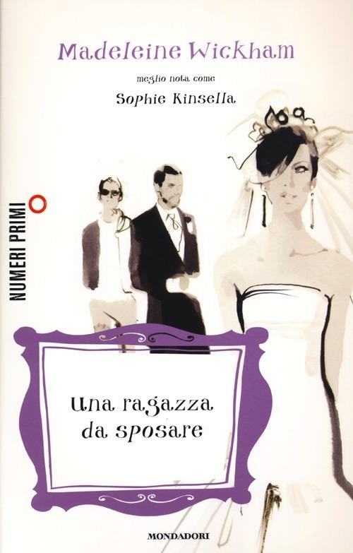 Una ragazza da sposare - Madeleine Wickham - copertina