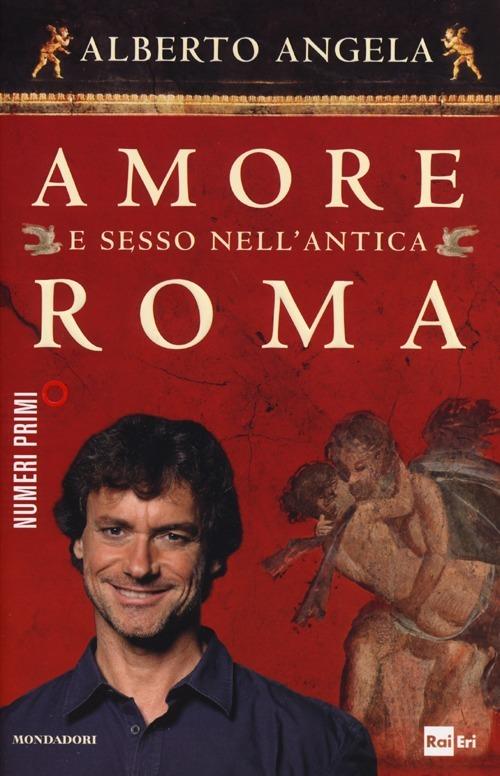 Amore e sesso nell'antica Roma - Alberto Angela - copertina