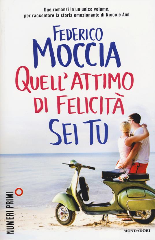 Quell'attimo di felicità-Sei tu - Federico Moccia - Libro - Mondadori -  NumeriPrimi | IBS