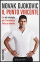 Il punto vincente. La mia strategia per l'eccellenza fisica e mentale - Novak Djokovic - copertina