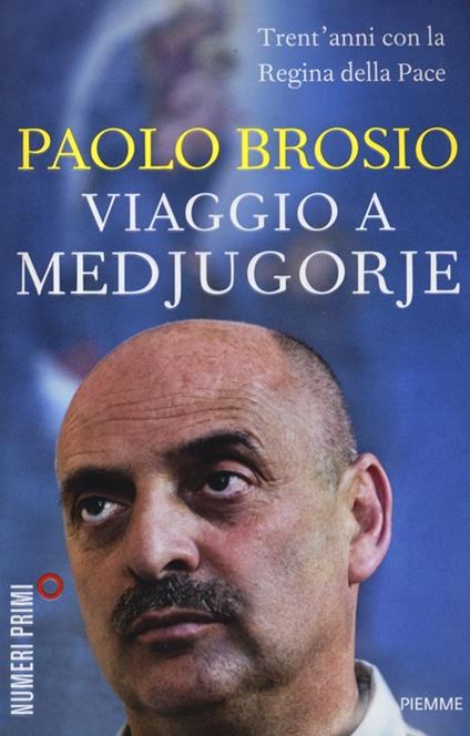 Viaggio a Medjugorje. Trent'anni con la Regina della Pace - Paolo Brosio - copertina