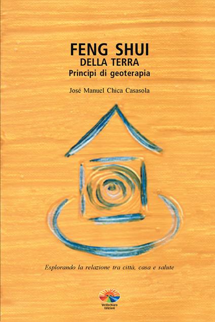 Feng shui della terra. Principi di geoterapia - José M. Chica Casasola,Benito Lusenti - ebook