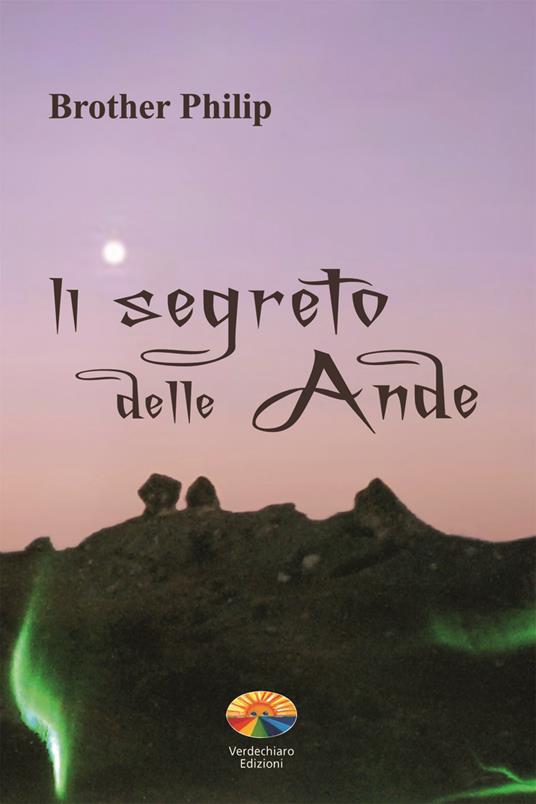 Il segreto delle Ande - Brother Philip,C. Enrico - ebook