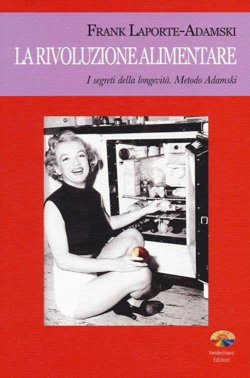 La rivoluzione alimentare. I segreti della longevità. Metodo Adamski - Frank Laporte-Adamski - copertina