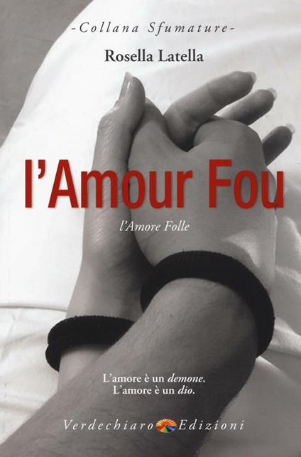 L' amour fou. L'amore folle - Rosella Latella - copertina