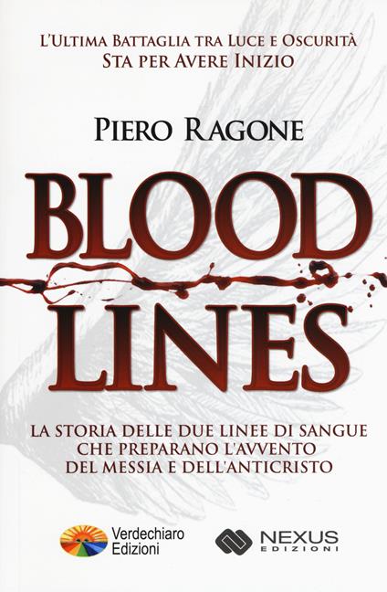 Bloodlines. La storia delle due linee di sangue che preparano l'avvento del messia e dell'anticristo - Ragone Piero - copertina