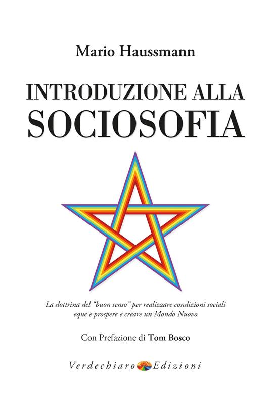 Introduzione alla sociosofia. La dottrina del «buon senso» per realizzare condizioni sociali eque e prospere e creare un Mondo Nuovo - Mario Haussmann - ebook