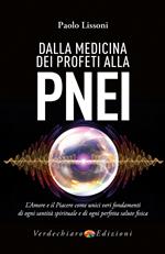 Dalla medicina dei profeti alla PNEI. L'amore e il piacere come unici veri fondamenti di ogni santità spirituale e di ogni perfetta salute fisica