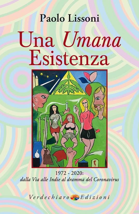 Una umana esistenza. 1972-2020. Dalla Via alle Indie al dramma del coronavirus - Paolo Lissoni - ebook