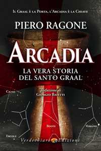 Image of Arcadia. La vera storia del santo Graal