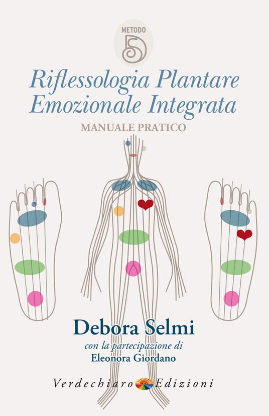 Riflessologia plantare emozionale integrata. Manuale pratico - Giordano,  Eleonora - Selmi, Debora - Ebook - EPUB2 con DRMFREE