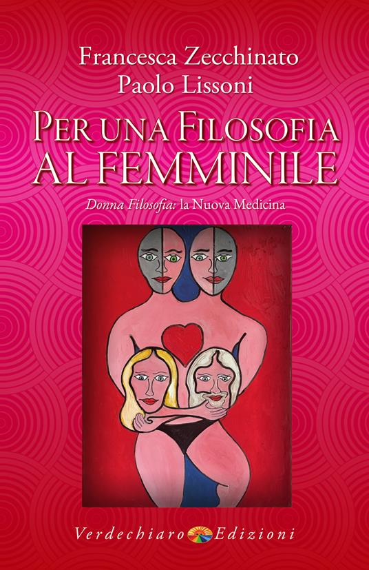 Per una filosofia al femminile. Donna filosofia: la nuova medicina - Paolo Lissoni,Francesca Zecchinato - ebook