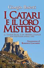 I Catari e il loro mistero. La grande storia di un pensiero d'amore che sconvolge ancora oggi