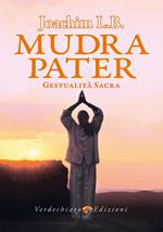 Mudra pater. Gestualità sacra. Ediz. illustrata