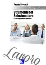 Gli strumenti del selezionatore: il colloquio e l'intervista