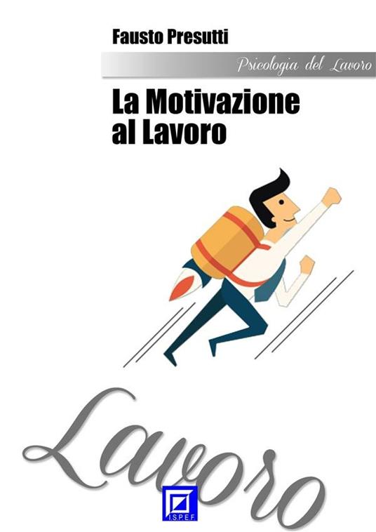 La motivazione al lavoro - Fausto Presutti - ebook