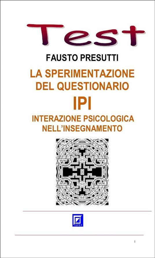 La sperimentazione del questionario IPI. Interazione psicologica nell'insegnamento - Fausto Presutti - ebook