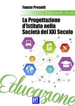 La progettazione d'istituto nella società del XXI secolo. La pedagogia di contesto e di comunità nella società della conoscenza tecno-informatizzata