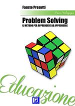 Problem solving. Il metodo per apprendere a apprendere