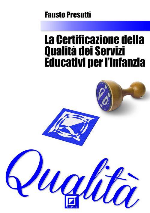 La certificazione della qualità dei servizi educativi per l'infanzia negli anni 2000 in Italia - Fausto Presutti - ebook