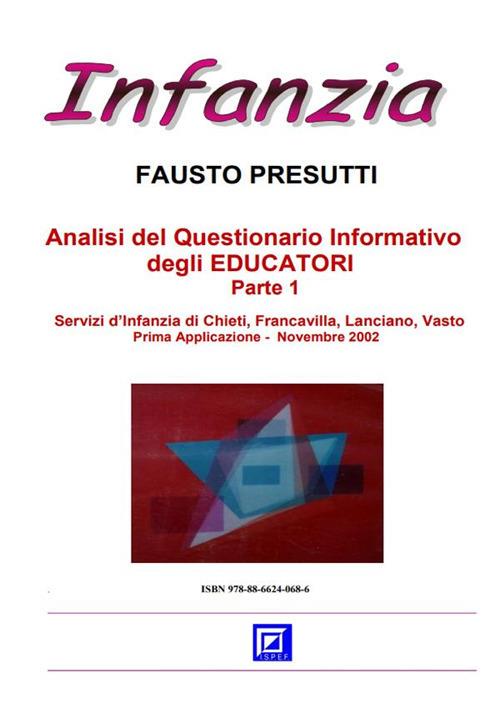 Analisi del questionario informativo degli educatori. Servizi d'Infanzia di Chieti, Francavilla, Lanciano, Vasto. Vol. 1 - Fausto Presutti - ebook