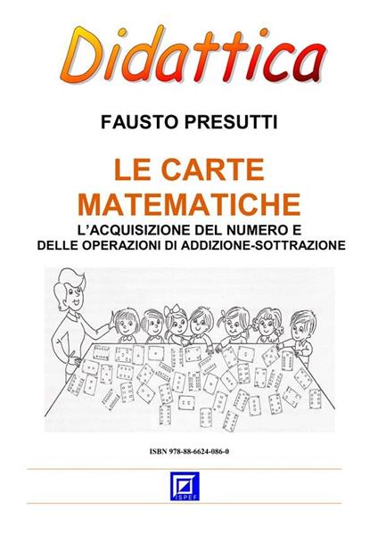 Le carte matematiche. L'acquisizione del numero e delle operazioni di addizione-sottrazione - Fausto Presutti - ebook