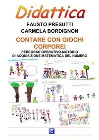 Contare con i giochi corporei. Percorso operativo-motorio di acquisizione matematica del numero - Carmela Bordignon,Fausto Presutti - ebook