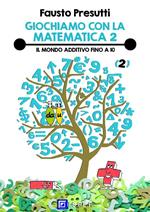 Giochiamo con la matematica. Vol. 2: Giochiamo con la matematica