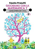 Giochiamo con la matematica. Vol. 7: Giochiamo con la matematica