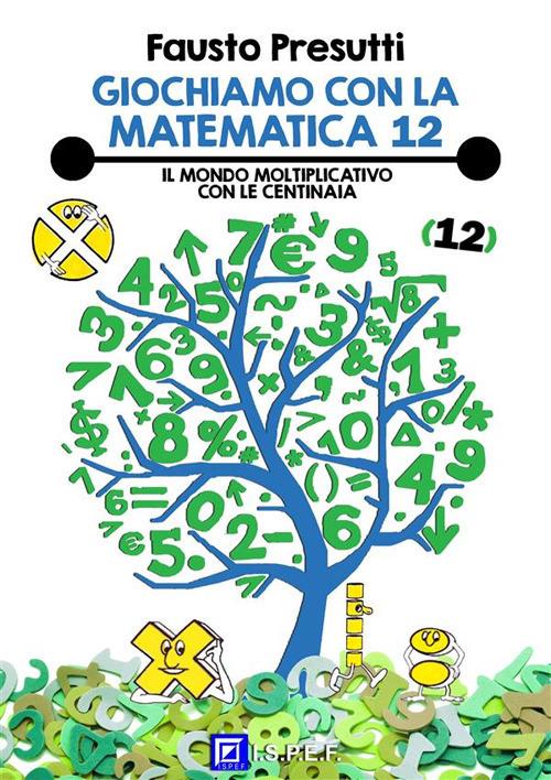 Il Giochiamo con la matematica. Vol. 12 - Fausto Presutti,Fabio Poggi,Eduarda Salbitano - ebook