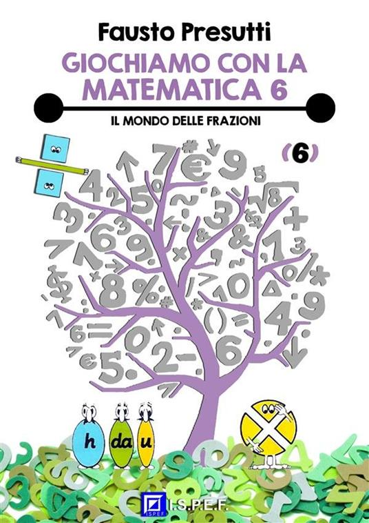 Il Giochiamo con la matematica. Vol. 6 - Fausto Presutti,Eduarda Salbitano - ebook