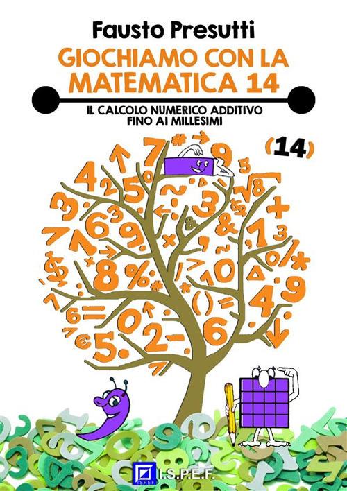 Il Giochiamo con la matematica. Vol. 14 - Fausto Presutti,Eduarda Salbitano - ebook