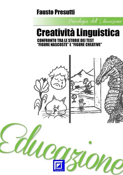 Creatività linguistica. Confronto tra le storie dei test «Figure nascoste» e «Figure creative» - Fausto Presutti - ebook