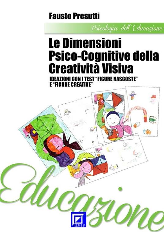 Le dimensioni psico-cognitive della creatività visiva - Fausto Presutti - ebook