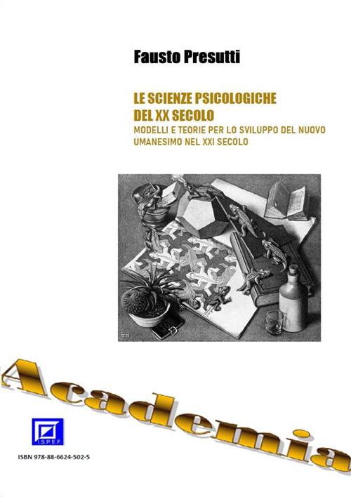 Le Scienze Psicologiche del XX Secolo. Modelli e teorie per lo sviluppo del Nuovo Umanesimo nel XXI secolo - Fausto Presutti - ebook