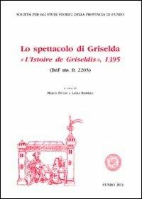 LO spettacolo di Griselda. «Le livre de l'istoire de Gridelidis». Ediz. multilingue - copertina