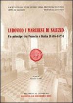 Ludovico I marchese di Saluzzo. Un principe tra Francia e Italia (1416-1475)