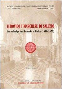 Ludovico I marchese di Saluzzo. Un principe tra Francia e Italia (1416-1475) - copertina