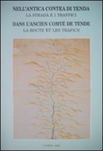 Nell'antica contea di Tenda. La strada e i traffici. Dans l'ancién comte de Tende. La route e les trafics