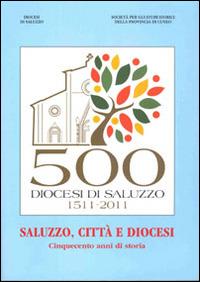 Saluzzo, città e diocesi. Cinquecento anni di storia - copertina