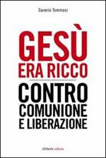 Gesù era ricco. Contro Comunione e Liberazione