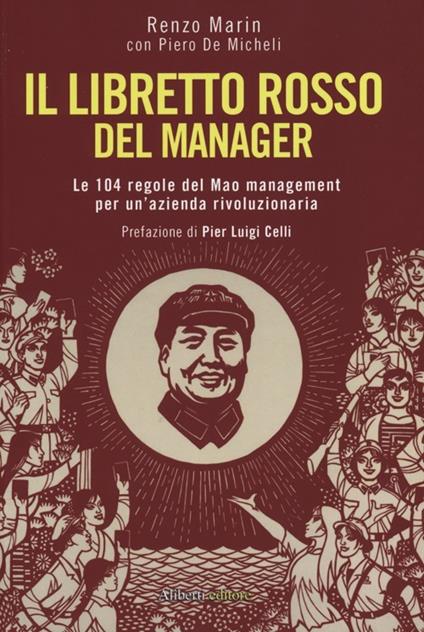 Il libretto rosso del manager. Le 104 regole del Mao management per un'azienda rivoluzionaria - Renzo Marin,Piero De Micheli - copertina