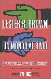 Un mondo al bivio. Come prevenire il collasso ambientale ed economico - Lester R. Brown - copertina