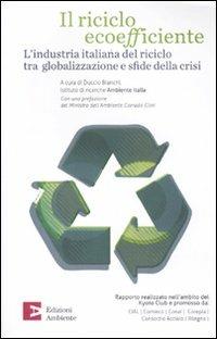 Il riciclo ecoefficiente. L'industria italiana del riciclo tra globalizzazione e sfide della crisi - copertina