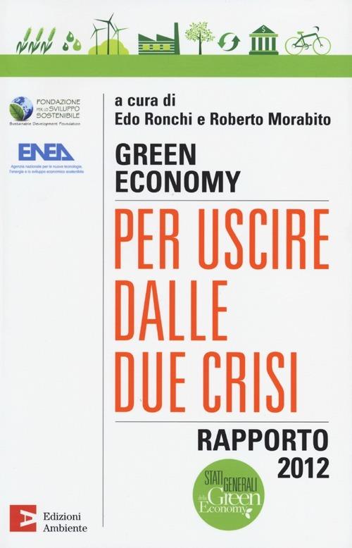 Green economy: per uscire dalle due crisi. Rapporto 2012 - copertina
